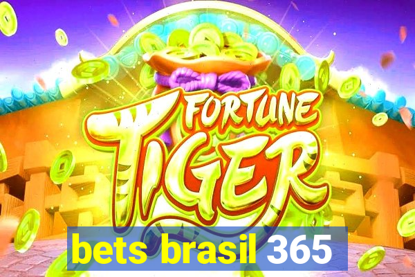 bets brasil 365